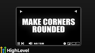 Add Rounded Corners to Videos in GoHighLevel – EASY