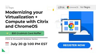 Modernizing your Virtualization + Compute with Citrix and ChromeOS