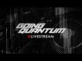 🔴 GOING QUANTUM LIVE STREAM #6 - GQ IS ALIVE?!? AND DJING?!?!