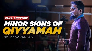 Minor signs of Qiyamah | full lecture | Muhammad Ali