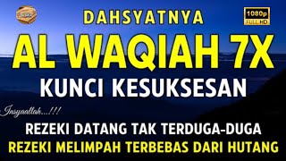 Surah AL-WAQIAH 7X, Dengarkan Maka Hutang Lunas, Rezeki Datang Tak Terduga, AL Quran Merdu