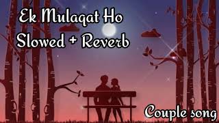 Ek Mulaqat Ho [Slowed + Reverb] - Jubin Nautiyal |  | Couple Song Channel screenshot 2