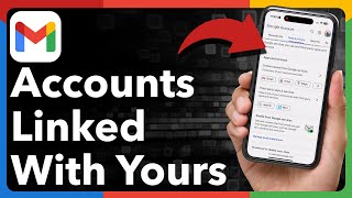 How To Find All Accounts Linked To Gmail Account