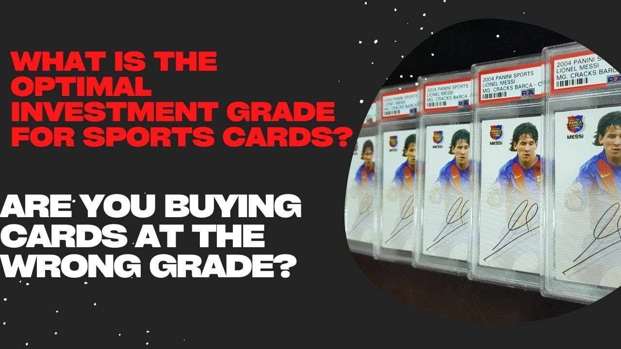 What is the Optimal Investment Grade for Sports Cards? Are you Buying