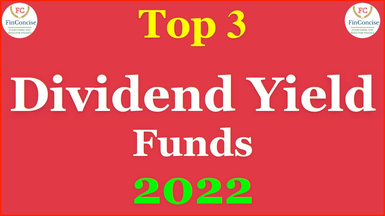 Top 3 Dividend Yield Mutual Funds 2022 