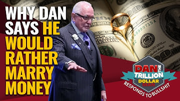 WHY DAN SAYS HE WOULD RATHER MARRY MONEY | DAN RESPONDS TO BULLSHIT