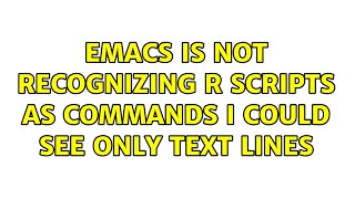 Emacs is not recognizing R scripts as commands I could see only text lines