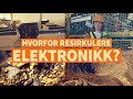 Hvorfor resirkulere elektronikk?