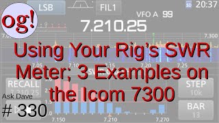 Using Your Rig's BuiltIn SWR Meter: 3 Examples with the Icom 7300 (#330)