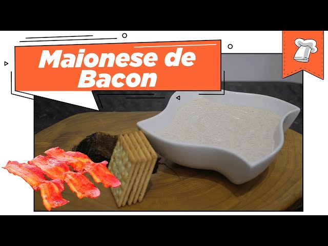 Maionese de bacon, a Baconnaise! - A casa encantada