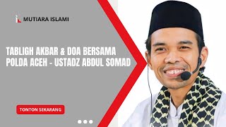 Download Lagu Ceramah lucu !! Tabligh Akbar \u0026 Doa Bersama POLDA ACEH USTADZ ABDUL SOMAD MP3