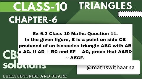 .In the given figure, E is a point on side CB produced of an isosceles triangle ABC with AB = AC.