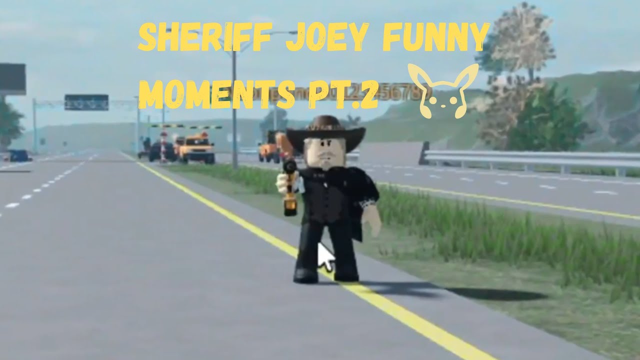 Sheriff Joey Funny Moments PT 2