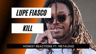 Lupe Fiasco - Kill - Honest Reaction Song Reaction - MetalDad Reacts!