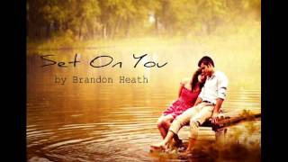 Video thumbnail of "Set On You - Brandon Heath"