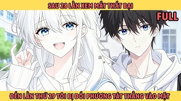Full Sau 28 Lần Xem Mắt Thất Bại Đến Lần Thứ 29 Tôi Bị Đối Phương Tát Thẳng Vào Mặt.