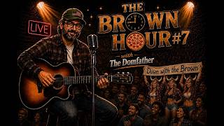 The Brown Hour #7 @Domfather