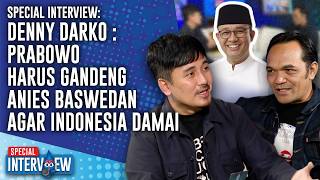 Special Interview Denny Darko Prabowo Harus Gandeng Anies Baswedan Agar Indonesia Damai