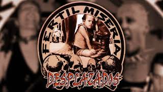Fértil Miseria -  Desplazados