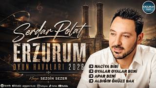 Serdar Polat - Erzurum Oyun Havaları (Naciya Bibi, Oyalar Beni, Apar Beni) Erzurum Müzik © 2026