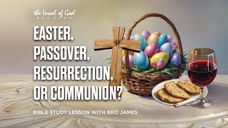 IOG Bay Area - "Easter, Passover, Resurrection, Or Communion?"