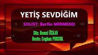 Yeti̇ş Sevdi̇ği̇m (Berfin Mi̇rmend) (Versiyon - 2)