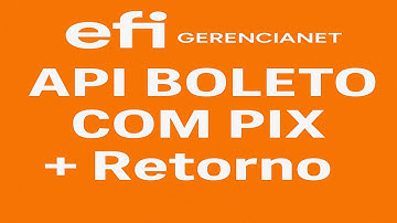 API BOLETO com PIX Efi GerenciaNet transparente em PHP 2025