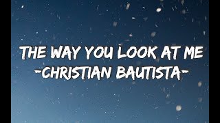 Christian Bautista  The Way You Look At Me s