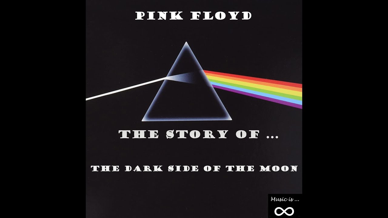 Pink Floyd - The Dark Side Of The Moon - The Story of The Dark Side Of