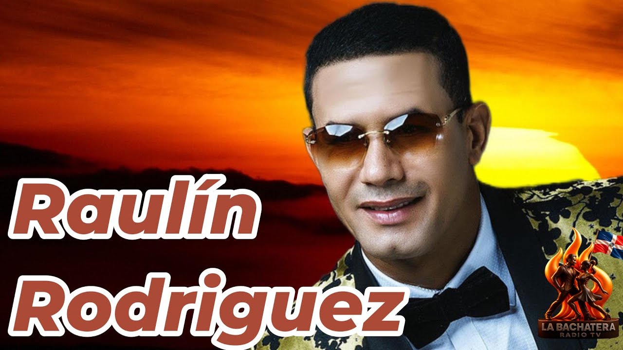 RAULÍN RODRIGUEZ  -  Bachatas de Oro.