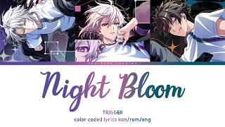 Download lagu Night Bloom - TRIGGER (color coded lyrics)