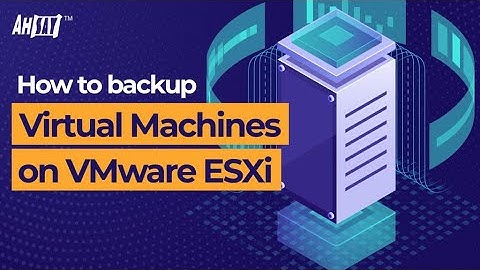 How to backup virtual machines on VMware ESXi using AhsayOBM?