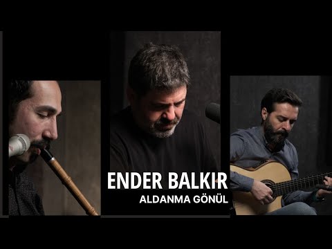 Ender Balkır _ Aldanma Gönül