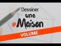 DESSINER SA MAISON EN VOLUME SOUS TOUS LES ANGLES