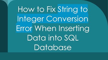 How to Fix String to Integer Conversion Error When Inserting Data into SQL Database