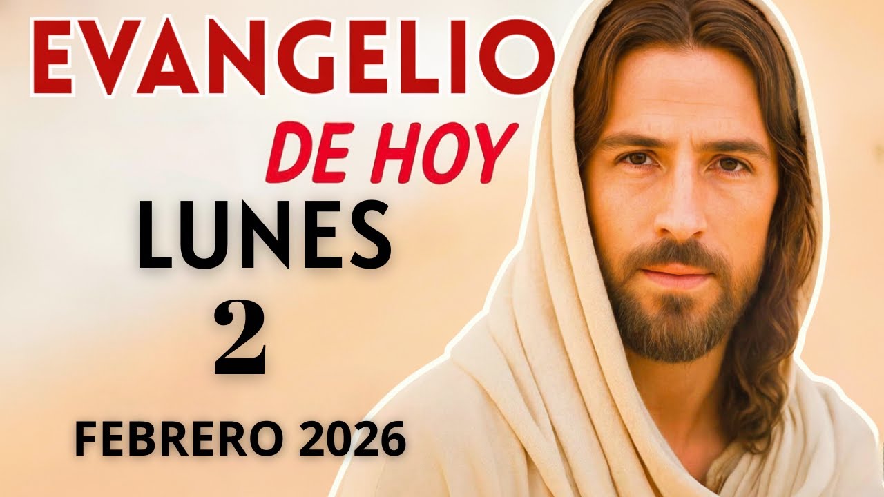 Evangelio de Hoy – Lunes 2 de Febrero del 2026: Lecturas del Día y ...
