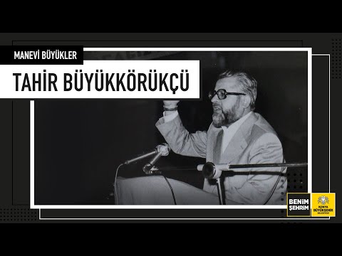 MANEVİ BÜYÜKLER | Tahir Büyükkörükçü