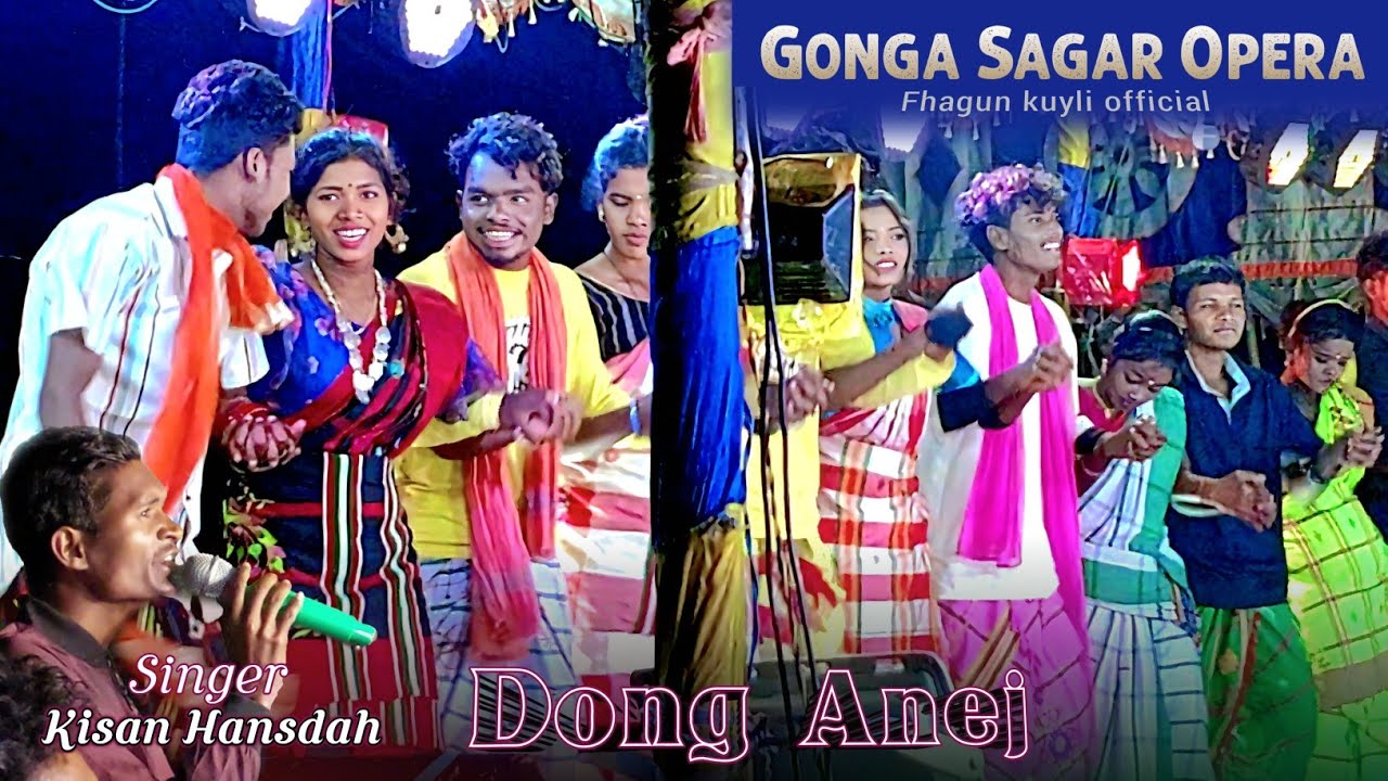 Gonga Sagar Opera 2024 || Dong anej || Singer Kisan Hansdah || Santali jatra video