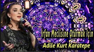 Adile Kurt Karatepe ⊰❀⊱ İrfan Meclisine Oturmak İçin ⊰❀⊱