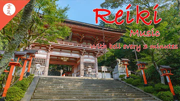 Reiki Music, Energy Healing, Zen Meditation, With Bell Every 3 Minutes