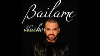 Bailame  Nacho Audio 2017