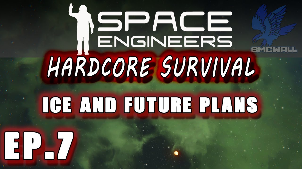 Space Engineers - Hardcore Survival - EP7 - Ice and Future Plans - YouTube