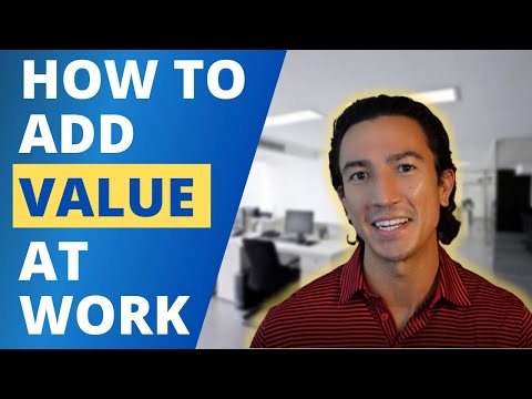 HOW TO ADD VALUE AT WORK: 6 Tips To Make Your Boss and Employer Happy