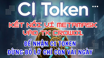 KẾT NỐI VÍ METAMASK VỚI TÀI KHOẢN CROWD1 ĐỂ NHẬN C1 TOKEN