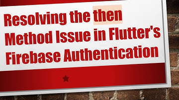 Resolving the then Method Issue in Flutter