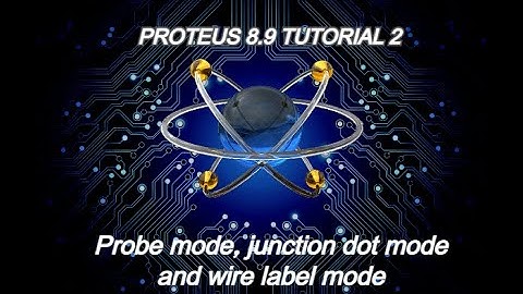 Proteus 8.9 tutorial 2 - Probe mode, junction dot mode and basics of wire label mode