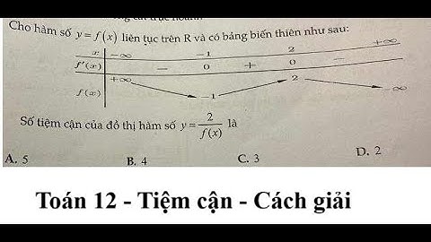 Toán 12: Tiệm cận: Cho hàm số y=f(x) liên tục trên R và có bảng biến thiên