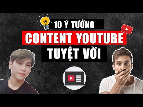 10 Ý Tưởng Content Youtube Tuyệt Vời Thu Hút Người Xem
