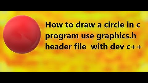 How to draw a circle in c programming using graphics.h header file function with dev c++