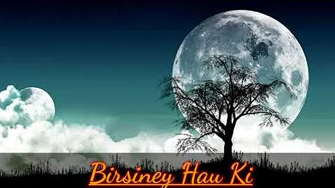 Birsiney Hau Ki Song || Lyrics Song || ON ES